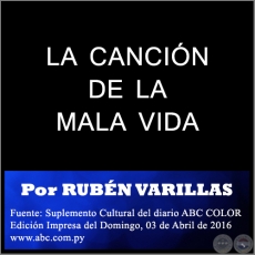 LA CANCIN DE LA MALA VIDA - Por RUBN VARILLAS - Domingo, 03 de Abril de 2016